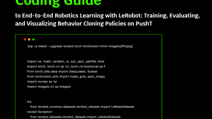 A Coding Guide to End-to-End Robotics Learning with LeRobot: Training, Evaluating, and Visualizing Behavior Cloning Policies on PushT
