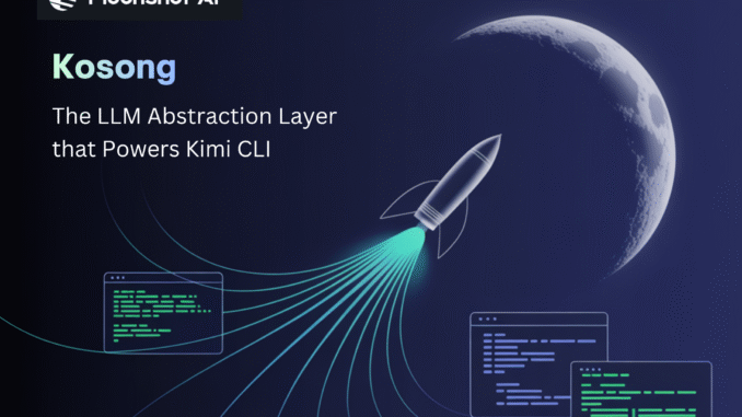 Moonshot AI Releases Kosong: The LLM Abstraction Layer that Powers Kimi CLI