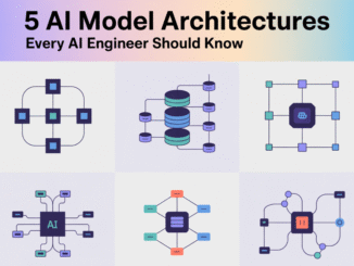 5 AI Model Architectures Every AI Engineer Should Know
