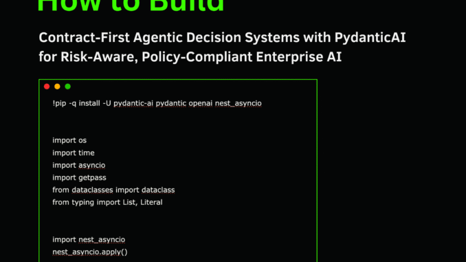 How to Build Contract-First Agentic Decision Systems with PydanticAI for Risk-Aware, Policy-Compliant Enterprise AI